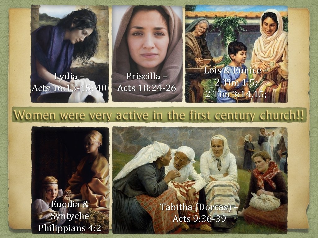 Lydia – Acts 16: 13 -15; 40 Euodia & Syntyche Philippians 4: 2 Priscilla Lydia – Acts 16: 13 -15; 40 Euodia & Syntyche Philippians 4: 2 Priscilla