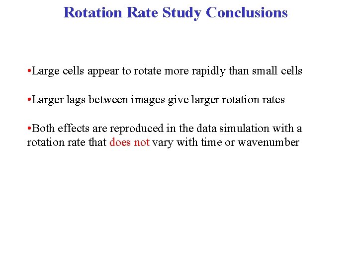 Rotation Rate Study Conclusions • Large cells appear to rotate more rapidly than small