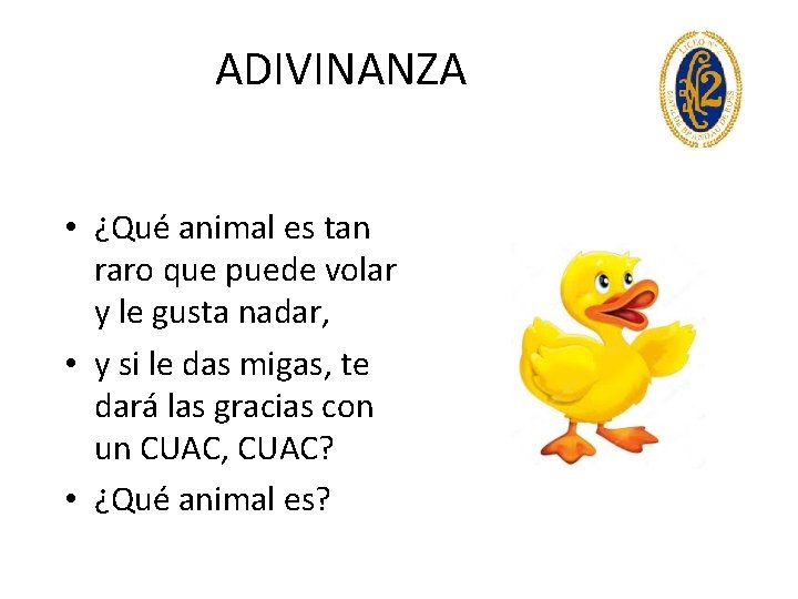 ADIVINANZA • ¿Qué animal es tan raro que puede volar y le gusta nadar,