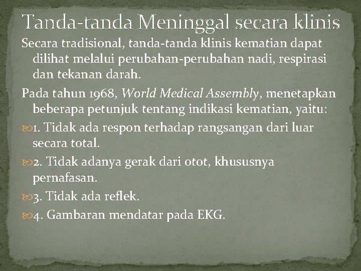 Tanda-tanda Meninggal secara klinis Secara tradisional, tanda-tanda klinis kematian dapat dilihat melalui perubahan-perubahan nadi, Tanda-tanda Meninggal secara klinis Secara tradisional, tanda-tanda klinis kematian dapat dilihat melalui perubahan-perubahan nadi,