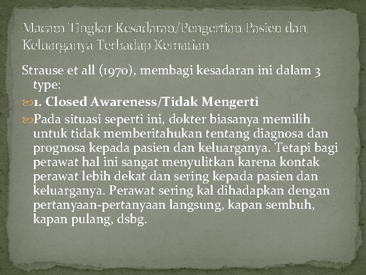 Macam Tingkat Kesadaran/Pengertian Pasien dan Keluarganya Terhadap Kematian Strause et all (1970), membagi kesadaran Macam Tingkat Kesadaran/Pengertian Pasien dan Keluarganya Terhadap Kematian Strause et all (1970), membagi kesadaran