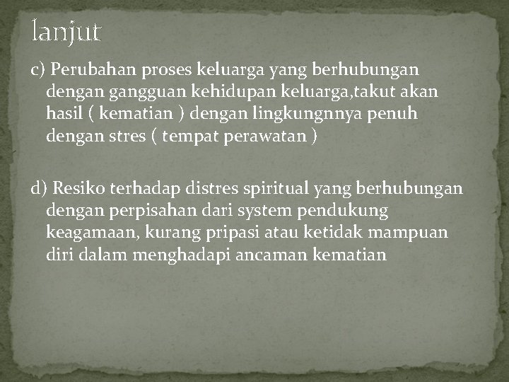 lanjut c) Perubahan proses keluarga yang berhubungan dengan gangguan kehidupan keluarga, takut akan hasil lanjut c) Perubahan proses keluarga yang berhubungan dengan gangguan kehidupan keluarga, takut akan hasil