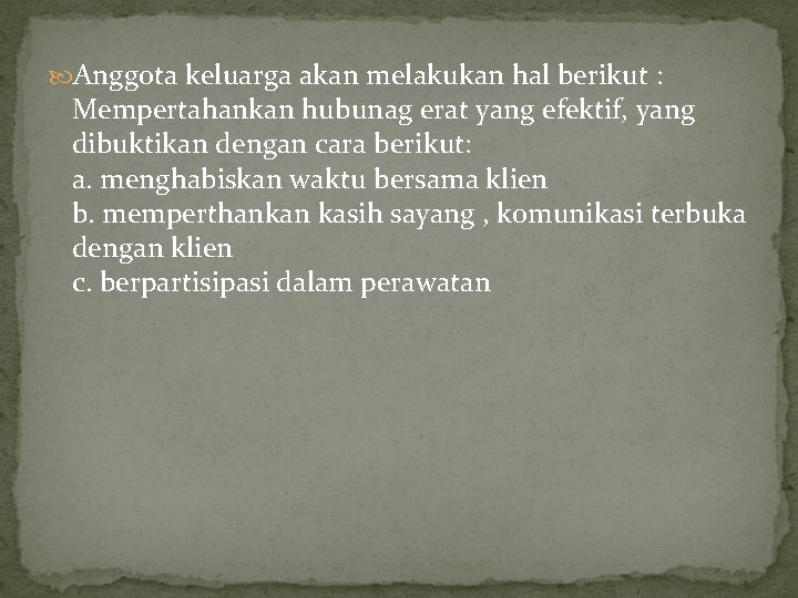Anggota keluarga akan melakukan hal berikut : Mempertahankan hubunag erat yang efektif, yang Anggota keluarga akan melakukan hal berikut : Mempertahankan hubunag erat yang efektif, yang