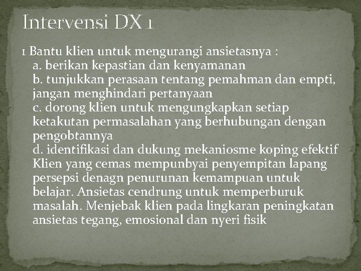 Intervensi DX 1 1 Bantu klien untuk mengurangi ansietasnya : a. berikan kepastian dan Intervensi DX 1 1 Bantu klien untuk mengurangi ansietasnya : a. berikan kepastian dan