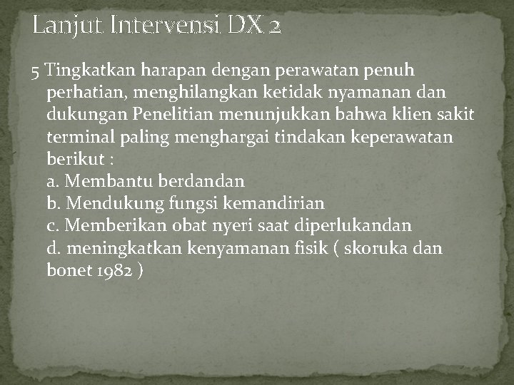 Lanjut Intervensi DX 2 5 Tingkatkan harapan dengan perawatan penuh perhatian, menghilangkan ketidak nyamanan Lanjut Intervensi DX 2 5 Tingkatkan harapan dengan perawatan penuh perhatian, menghilangkan ketidak nyamanan