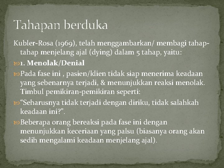 Tahapan berduka Kubler-Rosa (1969), telah menggambarkan/ membagi tahap menjelang ajal (dying) dalam 5 tahap, Tahapan berduka Kubler-Rosa (1969), telah menggambarkan/ membagi tahap menjelang ajal (dying) dalam 5 tahap,