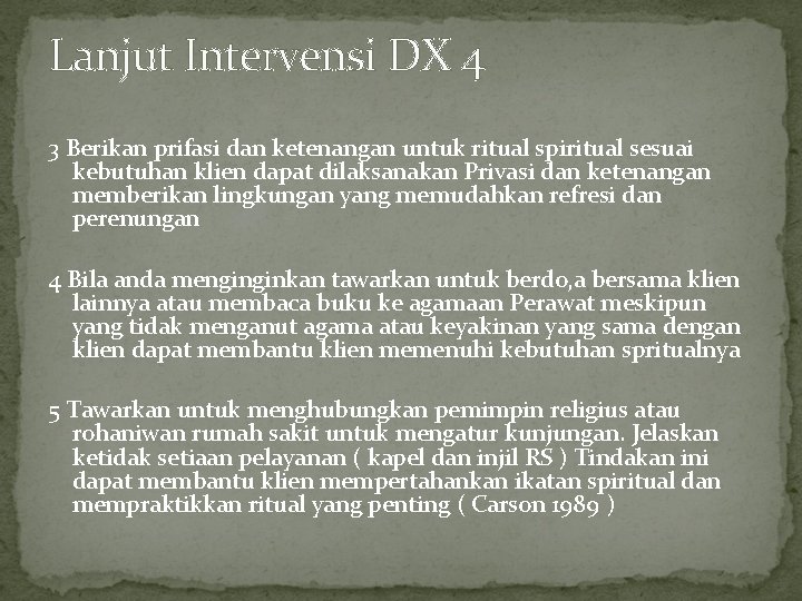 Lanjut Intervensi DX 4 3 Berikan prifasi dan ketenangan untuk ritual spiritual sesuai kebutuhan Lanjut Intervensi DX 4 3 Berikan prifasi dan ketenangan untuk ritual spiritual sesuai kebutuhan