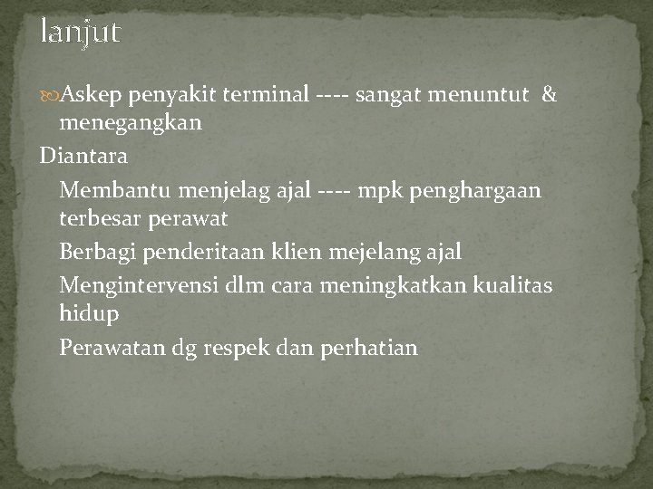 lanjut Askep penyakit terminal ---- sangat menuntut & menegangkan Diantara Membantu menjelag ajal ---- lanjut Askep penyakit terminal ---- sangat menuntut & menegangkan Diantara Membantu menjelag ajal ----