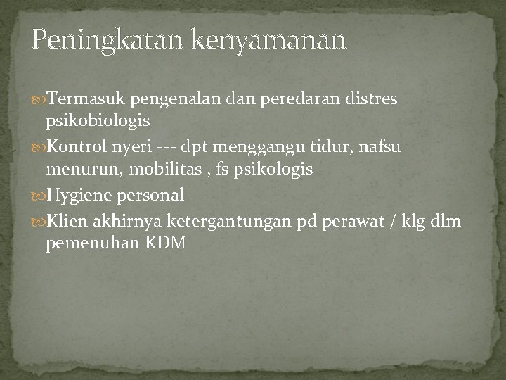 Peningkatan kenyamanan Termasuk pengenalan dan peredaran distres psikobiologis Kontrol nyeri --- dpt menggangu tidur, Peningkatan kenyamanan Termasuk pengenalan dan peredaran distres psikobiologis Kontrol nyeri --- dpt menggangu tidur,