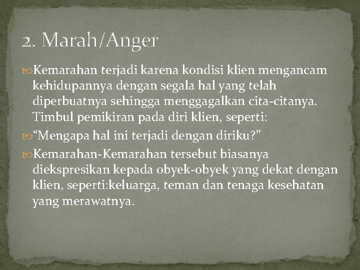2. Marah/Anger Kemarahan terjadi karena kondisi klien mengancam kehidupannya dengan segala hal yang telah 2. Marah/Anger Kemarahan terjadi karena kondisi klien mengancam kehidupannya dengan segala hal yang telah