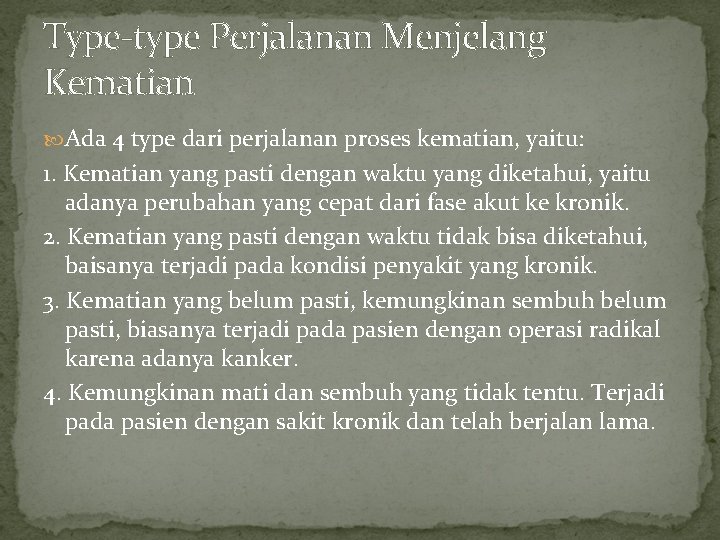 Type-type Perjalanan Menjelang Kematian Ada 4 type dari perjalanan proses kematian, yaitu: 1. Kematian Type-type Perjalanan Menjelang Kematian Ada 4 type dari perjalanan proses kematian, yaitu: 1. Kematian