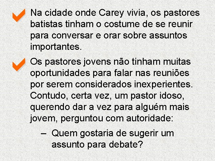 a Na cidade onde Carey vivia, os pastores batistas tinham o costume de se a Na cidade onde Carey vivia, os pastores batistas tinham o costume de se