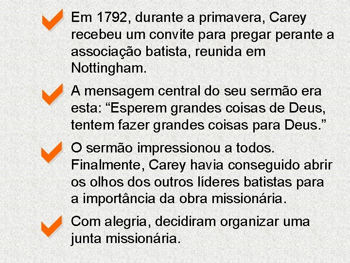 a Em 1792, durante a primavera, Carey recebeu um convite para pregar perante a a Em 1792, durante a primavera, Carey recebeu um convite para pregar perante a