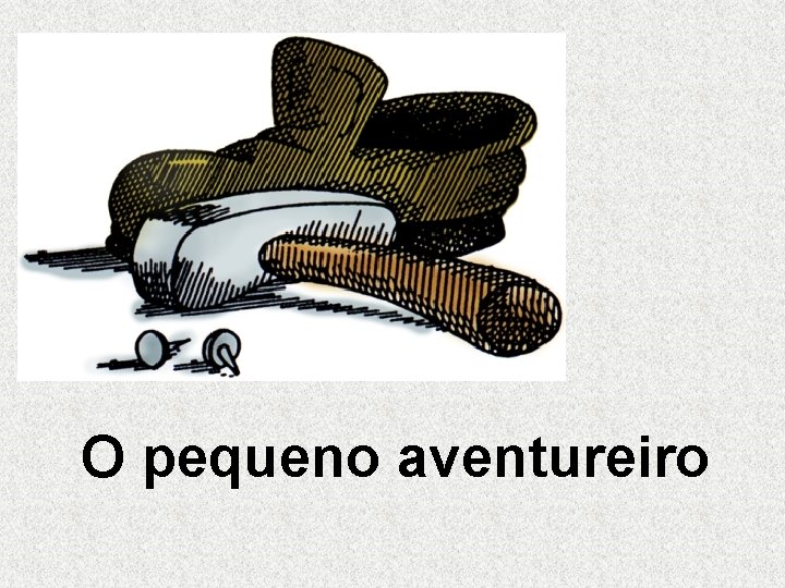 O pequeno aventureiro O pequeno aventureiro