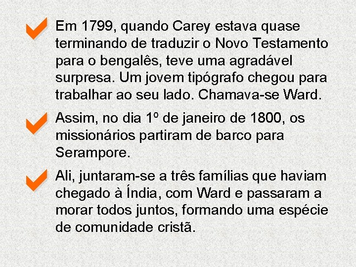 a Em 1799, quando Carey estava quase terminando de traduzir o Novo Testamento para a Em 1799, quando Carey estava quase terminando de traduzir o Novo Testamento para