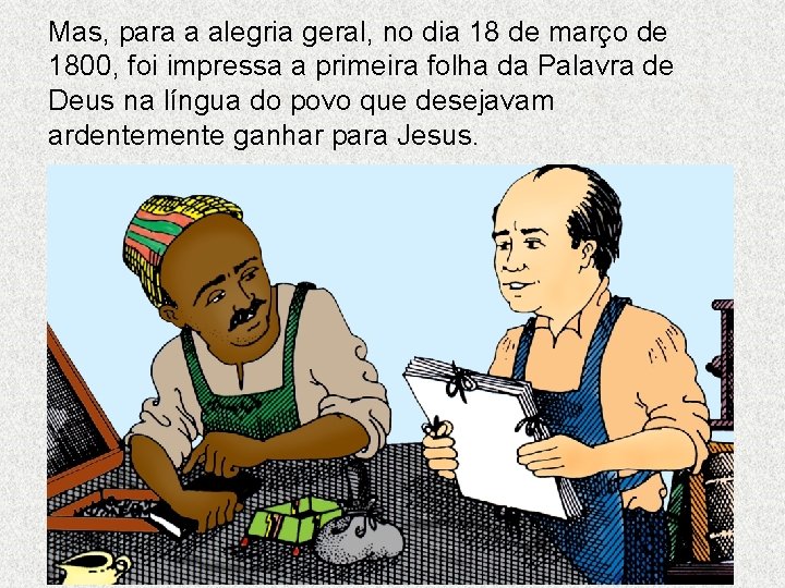 Mas, para a alegria geral, no dia 18 de março de 1800, foi impressa Mas, para a alegria geral, no dia 18 de março de 1800, foi impressa