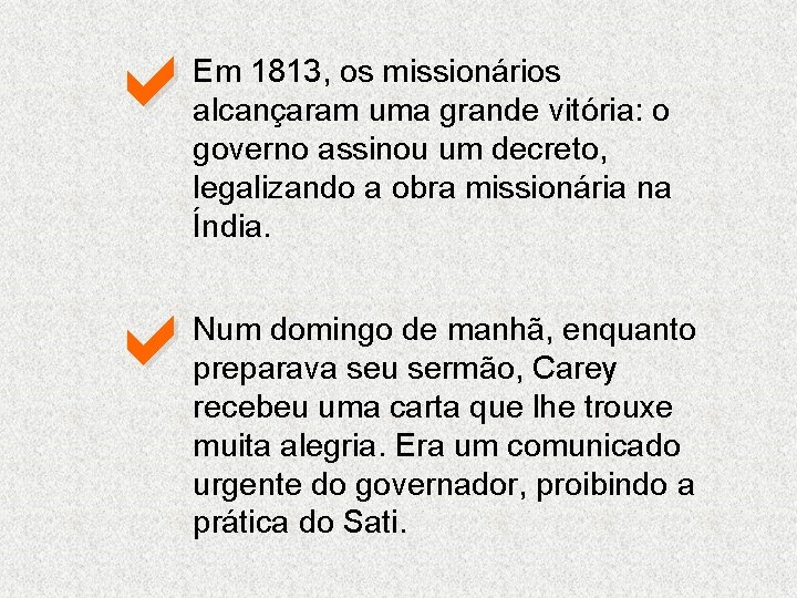 a Em 1813, os missionários alcançaram uma grande vitória: o governo assinou um decreto, a Em 1813, os missionários alcançaram uma grande vitória: o governo assinou um decreto,