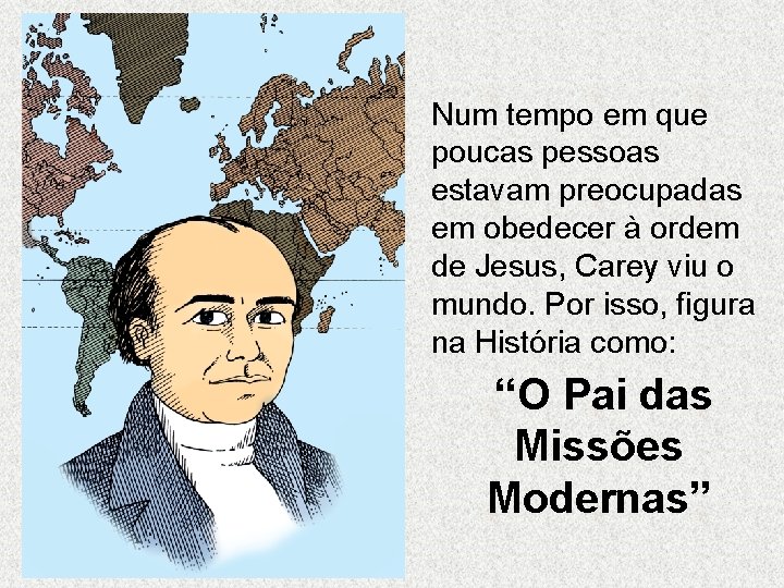 Num tempo em que poucas pessoas estavam preocupadas em obedecer à ordem de Jesus, Num tempo em que poucas pessoas estavam preocupadas em obedecer à ordem de Jesus,