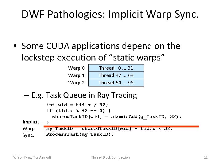 DWF Pathologies: Implicit Warp Sync. • Some CUDA applications depend on the lockstep execution