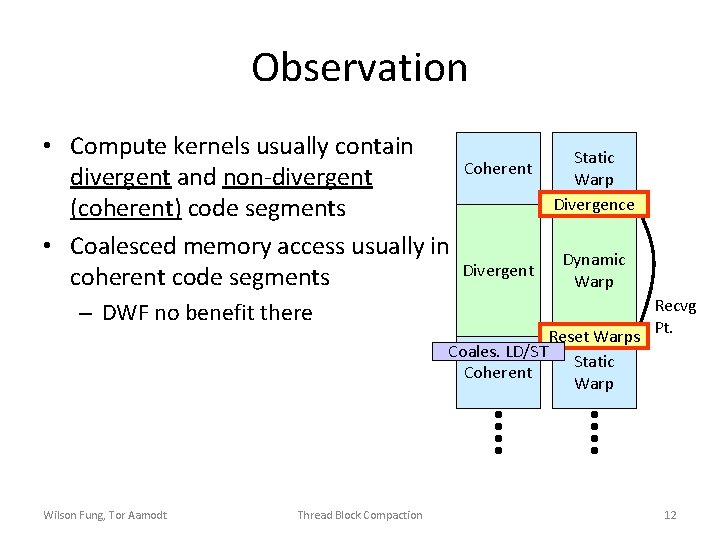 Observation • Compute kernels usually contain divergent and non-divergent (coherent) code segments • Coalesced