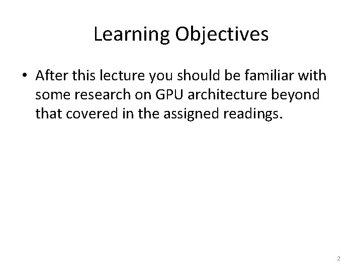 Learning Objectives • After this lecture you should be familiar with some research on