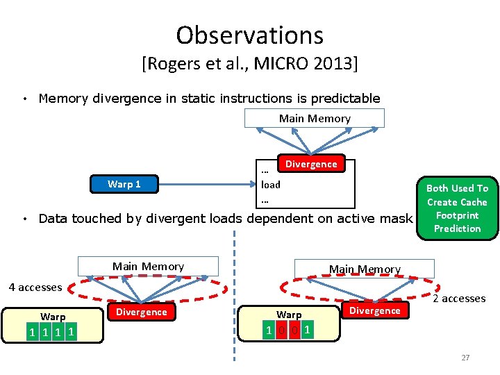 Observations [Rogers et al. , MICRO 2013] • Memory divergence in static instructions is