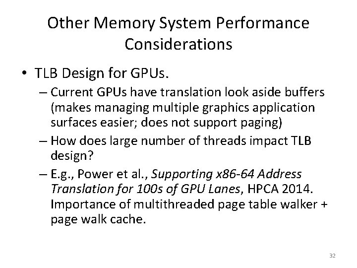 Other Memory System Performance Considerations • TLB Design for GPUs. – Current GPUs have