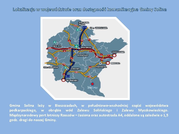 Lokalizacja w województwie oraz dostępność komunikacyjna Gminy Solina Gmina Solina leży w Bieszczadach, w