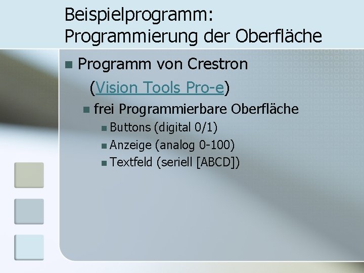 Beispielprogramm: Programmierung der Oberfläche n Programm von Crestron (Vision Tools Pro-e) n frei Programmierbare