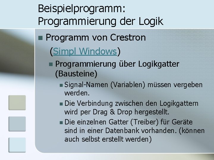 Beispielprogramm: Programmierung der Logik n Programm von Crestron (Simpl Windows) n Programmierung über Logikgatter