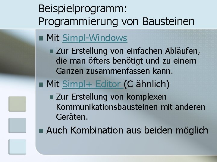 Beispielprogramm: Programmierung von Bausteinen n Mit Simpl-Windows n n Mit Simpl+ Editor (C ähnlich)