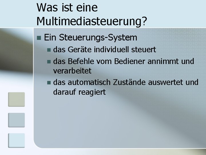 Was ist eine Multimediasteuerung? n Ein Steuerungs-System das Geräte individuell steuert n das Befehle