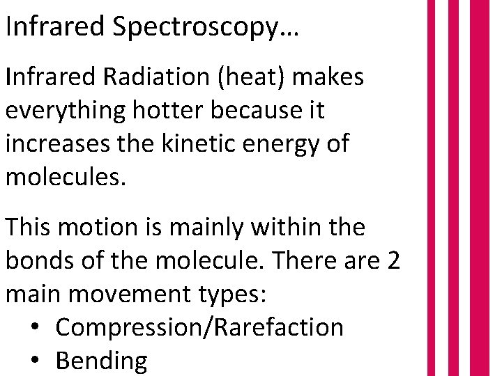 Infrared Spectroscopy… Infrared Radiation (heat) makes everything hotter because it increases the kinetic energy