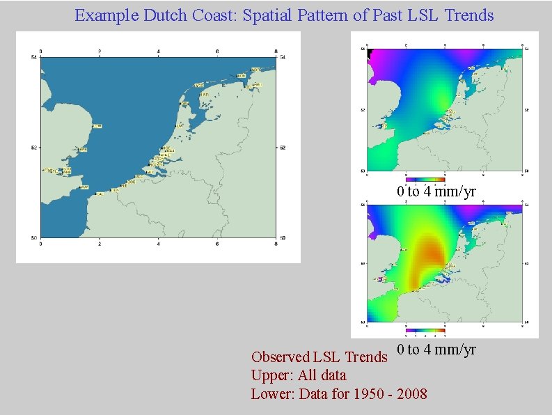 Example Dutch Coast: Spatial Pattern of Past LSL Trends 0 to 4 mm/yr Observed