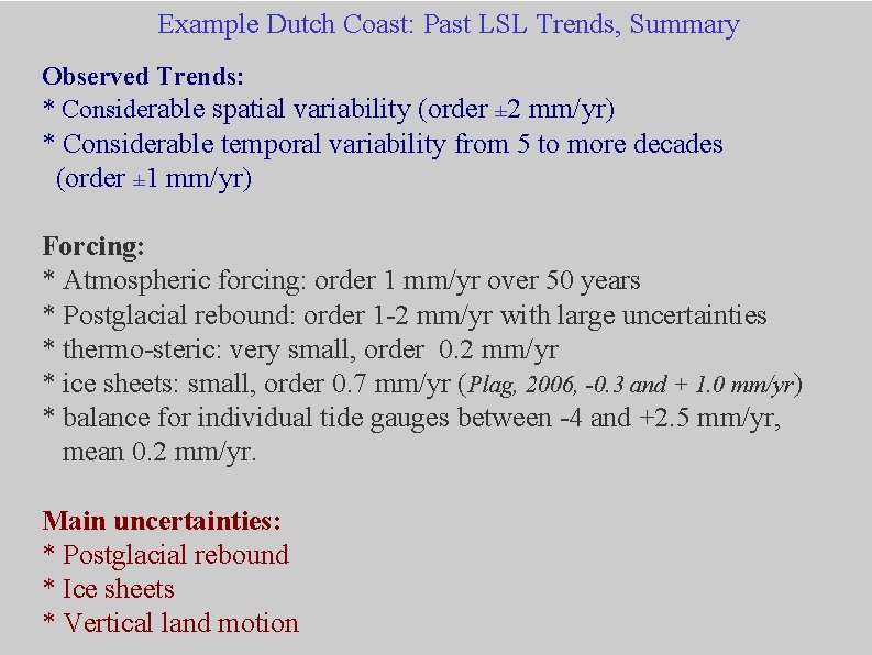 Example Dutch Coast: Past LSL Trends, Summary Observed Trends: * Considerable spatial variability (order