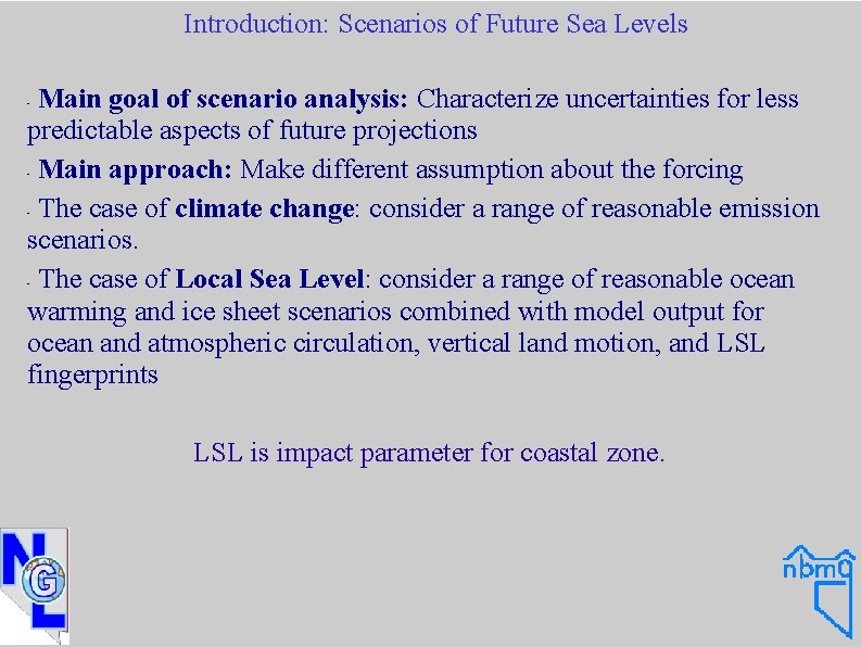 Introduction: Scenarios of Future Sea Levels Main goal of scenario analysis: Characterize uncertainties for