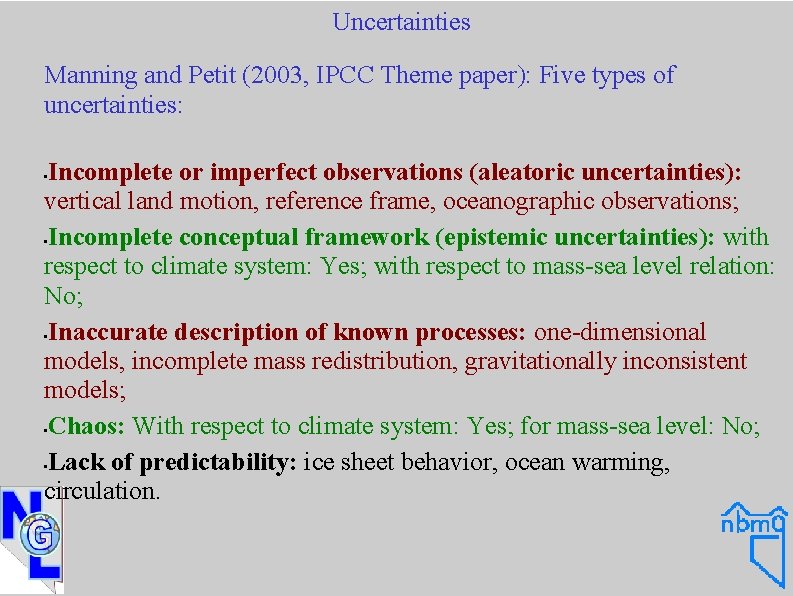 Uncertainties Manning and Petit (2003, IPCC Theme paper): Five types of uncertainties: Incomplete or