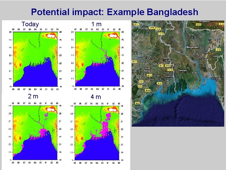 Potential impact: Example Bangladesh Today 1 m 2 m 4 m 
