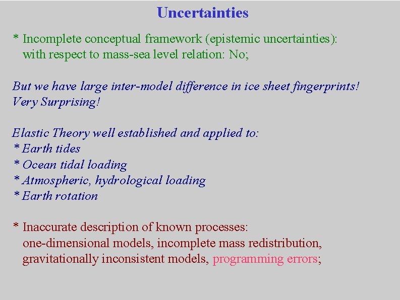 Uncertainties * Incomplete conceptual framework (epistemic uncertainties): with respect to mass-sea level relation: No;