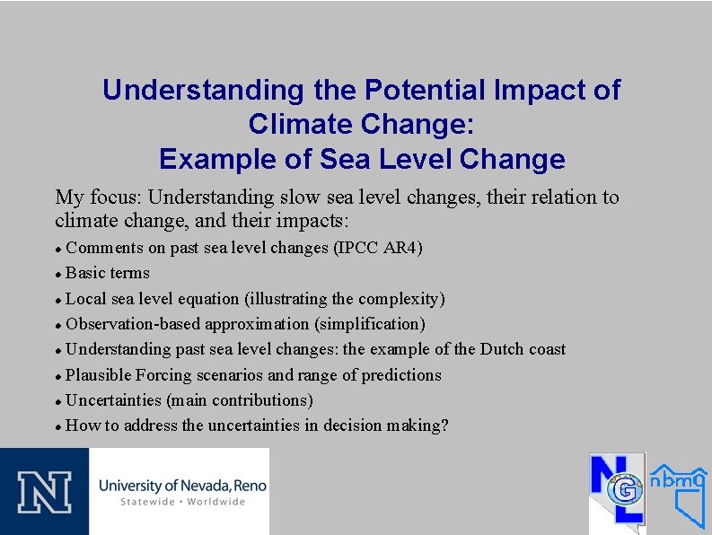 Understanding the Potential Impact of Climate Change: Example of Sea Level Change My focus: