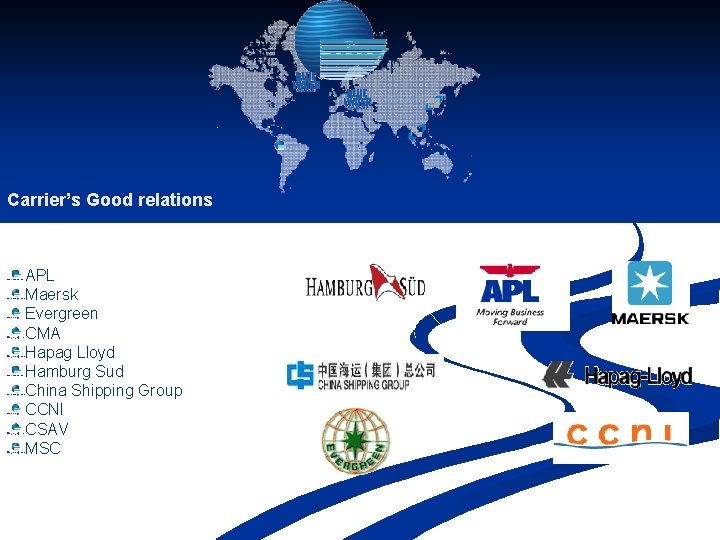 Carrier’s Good relations APL Maersk Evergreen CMA Hapag Lloyd Hamburg Sud China Shipping Group Carrier’s Good relations APL Maersk Evergreen CMA Hapag Lloyd Hamburg Sud China Shipping Group