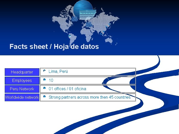 Facts sheet / Hoja de datos Headquarter Employees Peru Network Worldwide network Lima, Perú Facts sheet / Hoja de datos Headquarter Employees Peru Network Worldwide network Lima, Perú