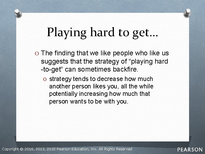 Playing hard to get… O The finding that we like people who like us