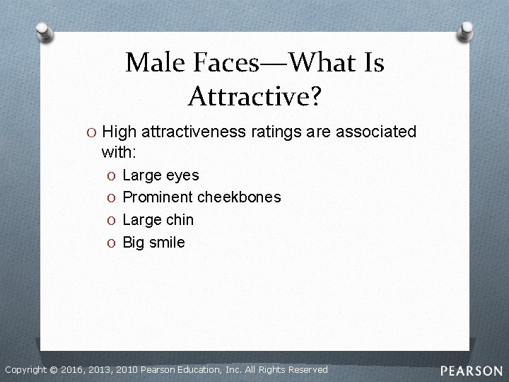 Male Faces—What Is Attractive? O High attractiveness ratings are associated with: O Large eyes