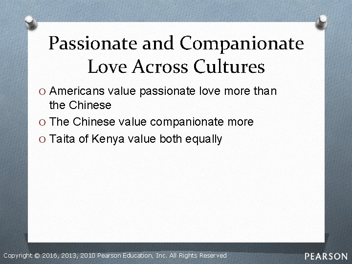 Passionate and Companionate Love Across Cultures O Americans value passionate love more than the