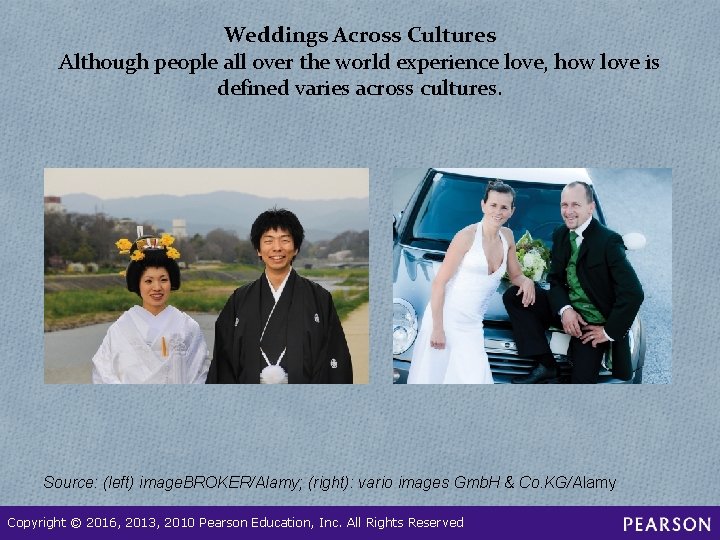 Weddings Across Cultures Although people all over the world experience love, how love is