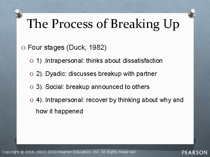 The Process of Breaking Up O Four stages (Duck, 1982) O 1). Intrapersonal: thinks