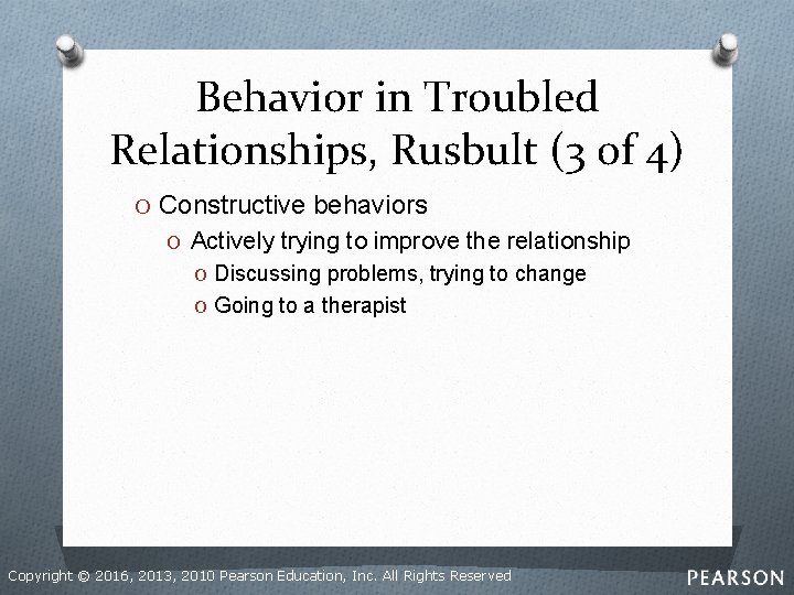 Behavior in Troubled Relationships, Rusbult (3 of 4) O Constructive behaviors O Actively trying