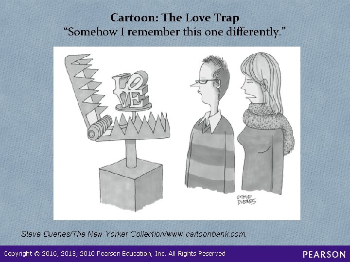 Cartoon: The Love Trap “Somehow I remember this one differently. ” Steve Duenes/The New