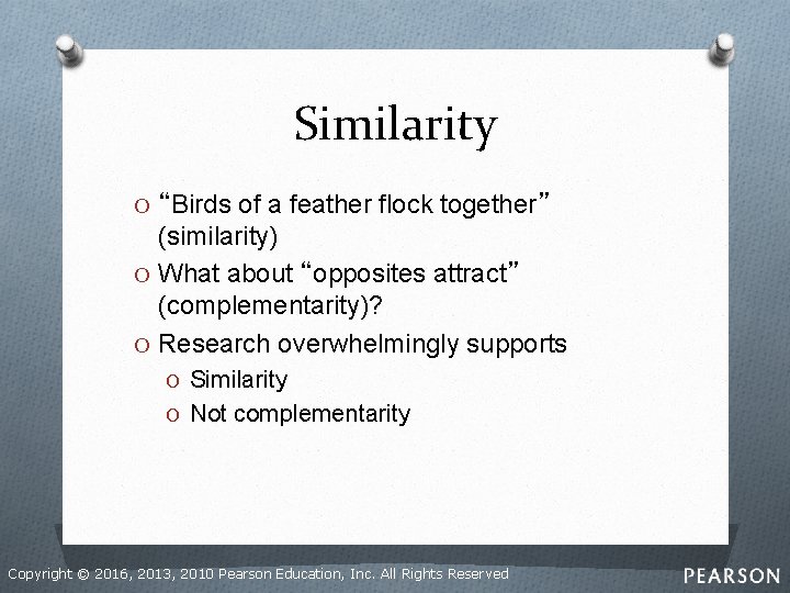 Similarity O “Birds of a feather flock together” (similarity) O What about “opposites attract”